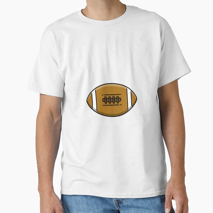 Football Fan Dad Gift Season T-Shirt - Novelty Apparel Unisex - T-Shirt, Sweatshirt, Hoodie
