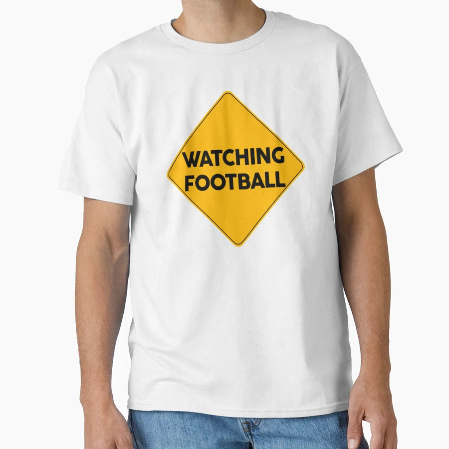 Watching Football Warning Sign T-Shirt - Aesthetic Graphic Unisex - T-Shirt, Sweatshirt, Hoodie