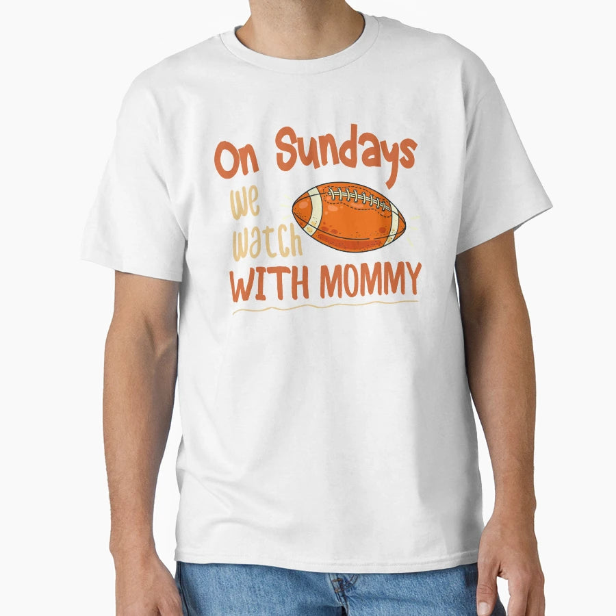 Sundays We Watch Mommy Funny Family T-Shirt - Streetwear Style for Adults - T-Shirt, Sweatshirt, Hoodie