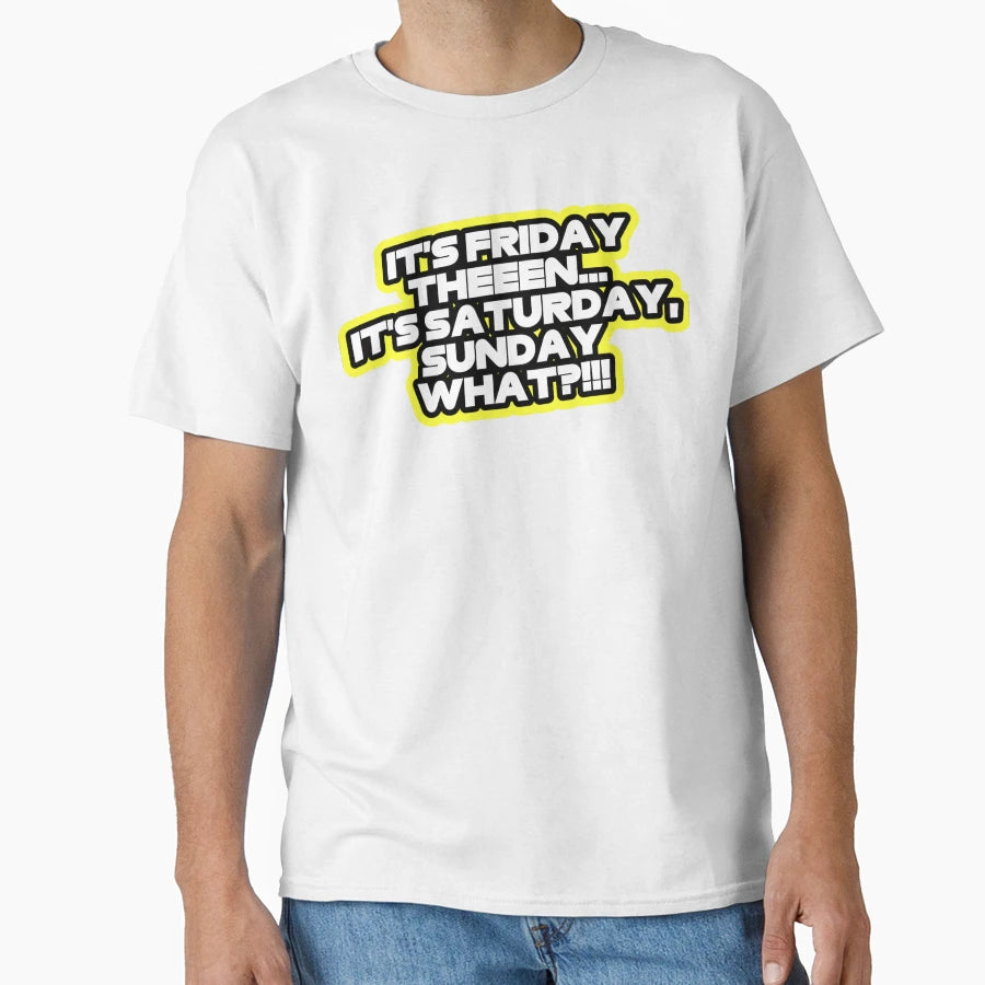 Its Friday Then T-Shirt - Streetwear Style Men Women - T-Shirt, Sweatshirt, Hoodie