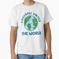 Football Unites World T-Shirt - Casual Everyday Wear Men Women - T-Shirt, Sweatshirt, Hoodie
