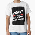 Football And Tacos Ready Football T-Shirt - Streetwear Style for Adults - T-Shirt, Sweatshirt, Hoodie