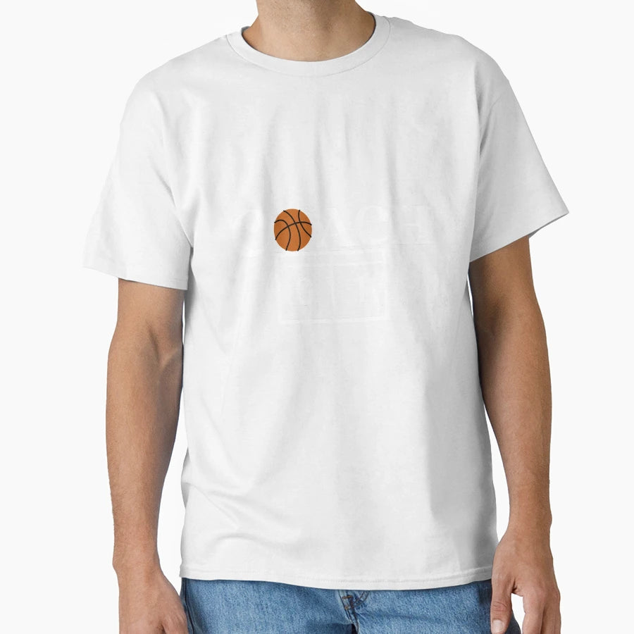 Basketball Coach Everyday T-Shirt - Casual Everyday Wear Men Women - T-Shirt, Sweatshirt, Hoodie