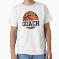 Basketball Coach T-Shirt - Novelty Apparel Unisex - T-Shirt, Sweatshirt, Hoodie