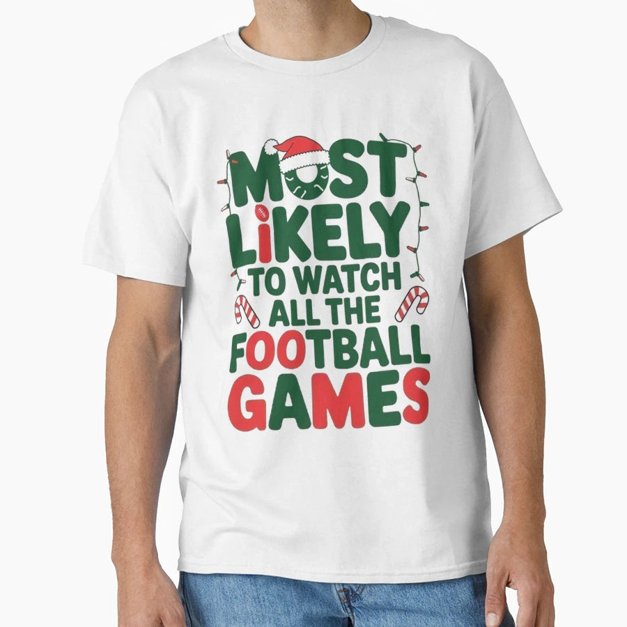 Most Likely Watch Football Family T-Shirt - Unique Graphic Men Women - T-Shirt, Sweatshirt, Hoodie