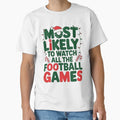 Most Likely Watch Football Family T-Shirt - Unique Graphic Men Women - T-Shirt, Sweatshirt, Hoodie