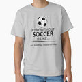 Soccer Player Day Without Soccer T-Shirt - Custom Art Print for Adults - T-Shirt, Sweatshirt, Hoodie