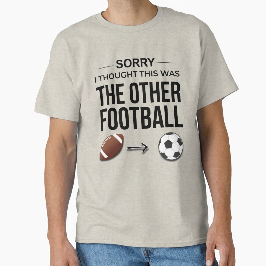 Sorry I Thought This Was Other T-Shirt - Unique Graphic for Adults - T-Shirt, Sweatshirt, Hoodie
