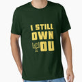I Still Own You Green Bay Football T-Shirt - Streetwear Style for Adults - T-Shirt, Sweatshirt, Hoodie