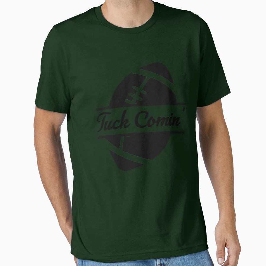 Tuck Comin American Football Fans T-Shirt - Streetwear Style Men Women - T-Shirt, Sweatshirt, Hoodie