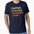 Family Friends Football And Feast T-Shirt - Novelty Apparel for Adults - T-Shirt, Sweatshirt, Hoodie