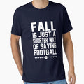Fall Is Just Shorter Way Football T-Shirt - Trendy Graphic Men Women - T-Shirt, Sweatshirt, Hoodie