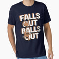 Falls Out Balls Out Just Do American T-Shirt - Novelty Apparel Unisex - T-Shirt, Sweatshirt, Hoodie