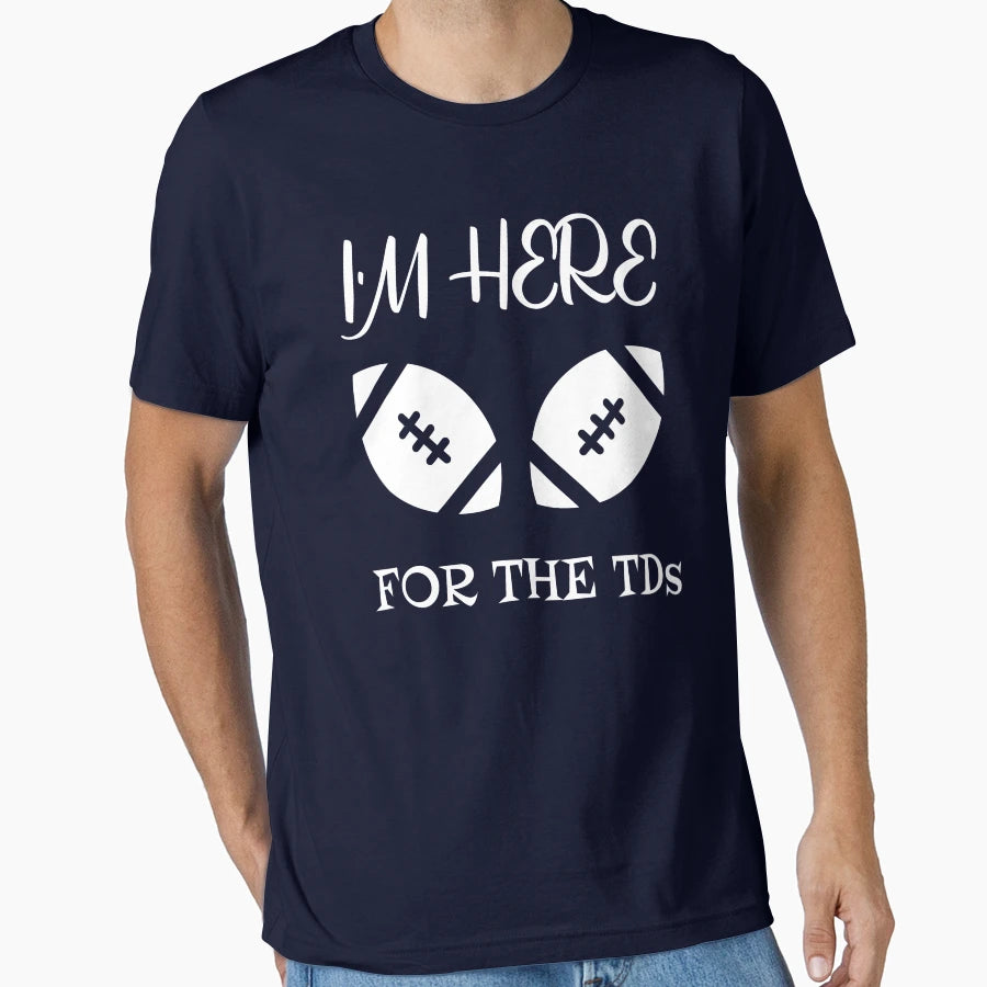 Funny Football Im Here Tds T-Shirt - Streetwear Style for Adults - T-Shirt, Sweatshirt, Hoodie
