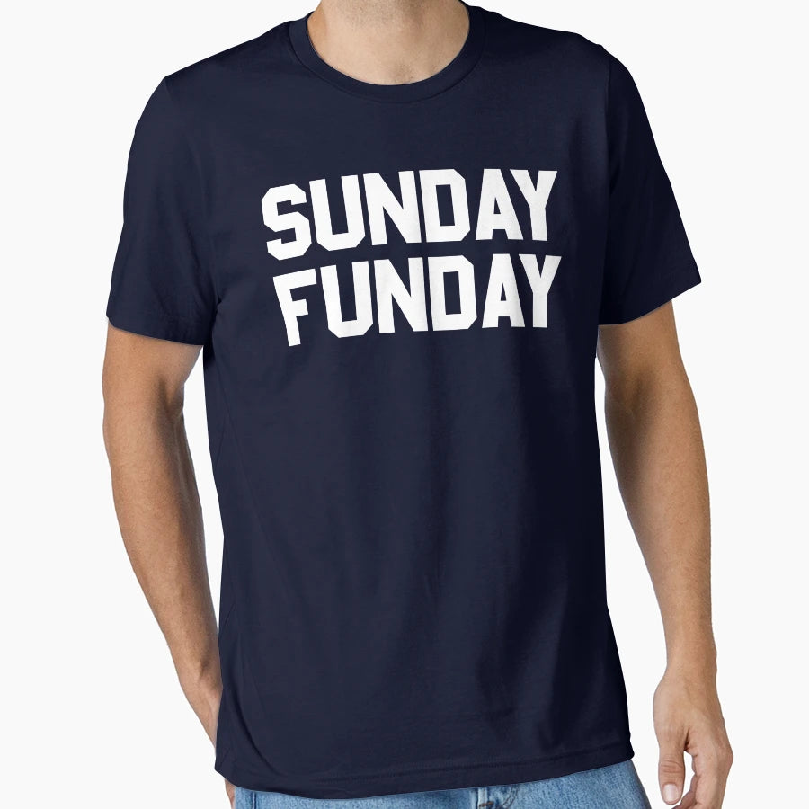 Sunday Funday T-Shirt - Casual Everyday Wear Men Women - T-Shirt, Sweatshirt, Hoodie