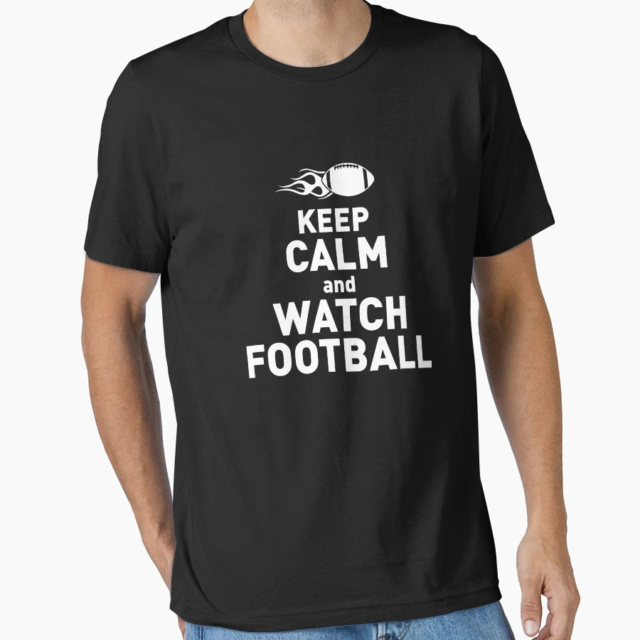Keep Calm And Watch Football T-Shirt - Novelty Apparel for Adults - T-Shirt, Sweatshirt, Hoodie