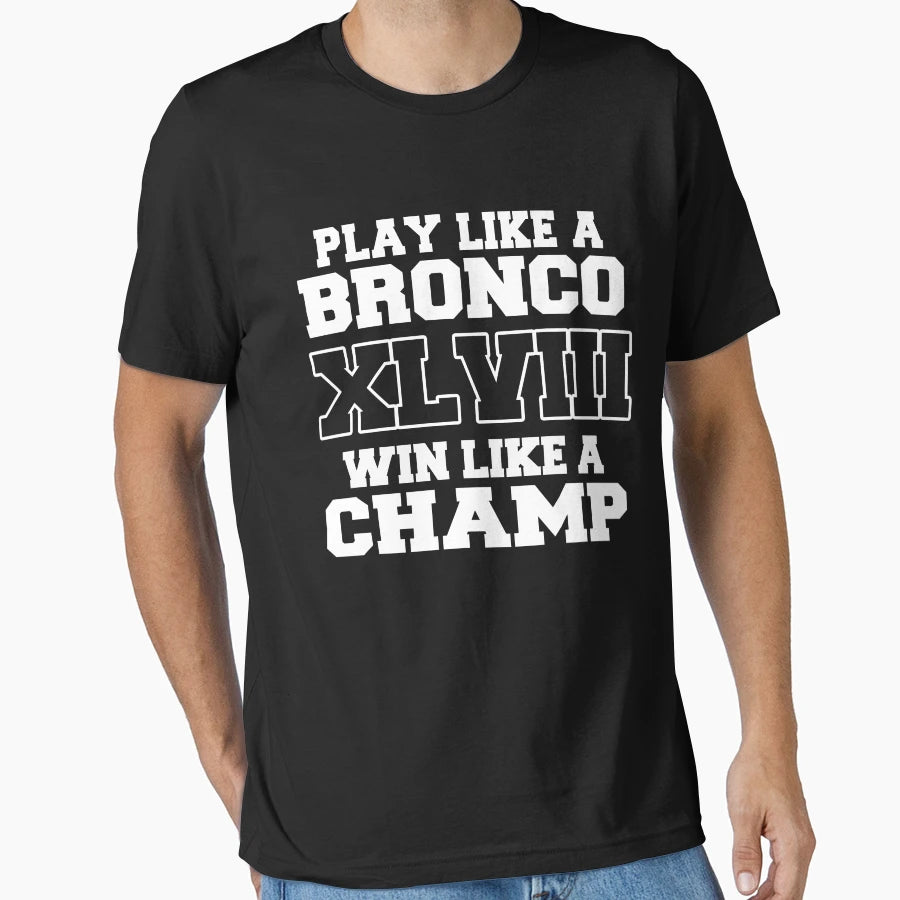 Play Like Bronco Win Like Champ T-Shirt - Fun Novelty Design Unisex - T-Shirt, Sweatshirt, Hoodie