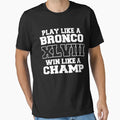 Play Like Bronco Win Like Champ T-Shirt - Fun Novelty Design Unisex - T-Shirt, Sweatshirt, Hoodie