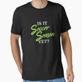 Is It Soccer Season Yet T-Shirt - Custom Art Print Men Women - T-Shirt, Sweatshirt, Hoodie