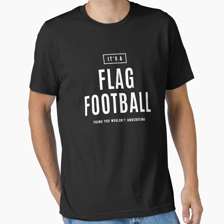 Its Flag Football Thing Sport T-Shirt - Graphic Print Unisex - T-Shirt, Sweatshirt, Hoodie