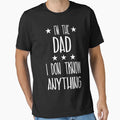 Im Dad I Dont Know Anything T-Shirt - Trendy Graphic Unisex - T-Shirt, Sweatshirt, Hoodie