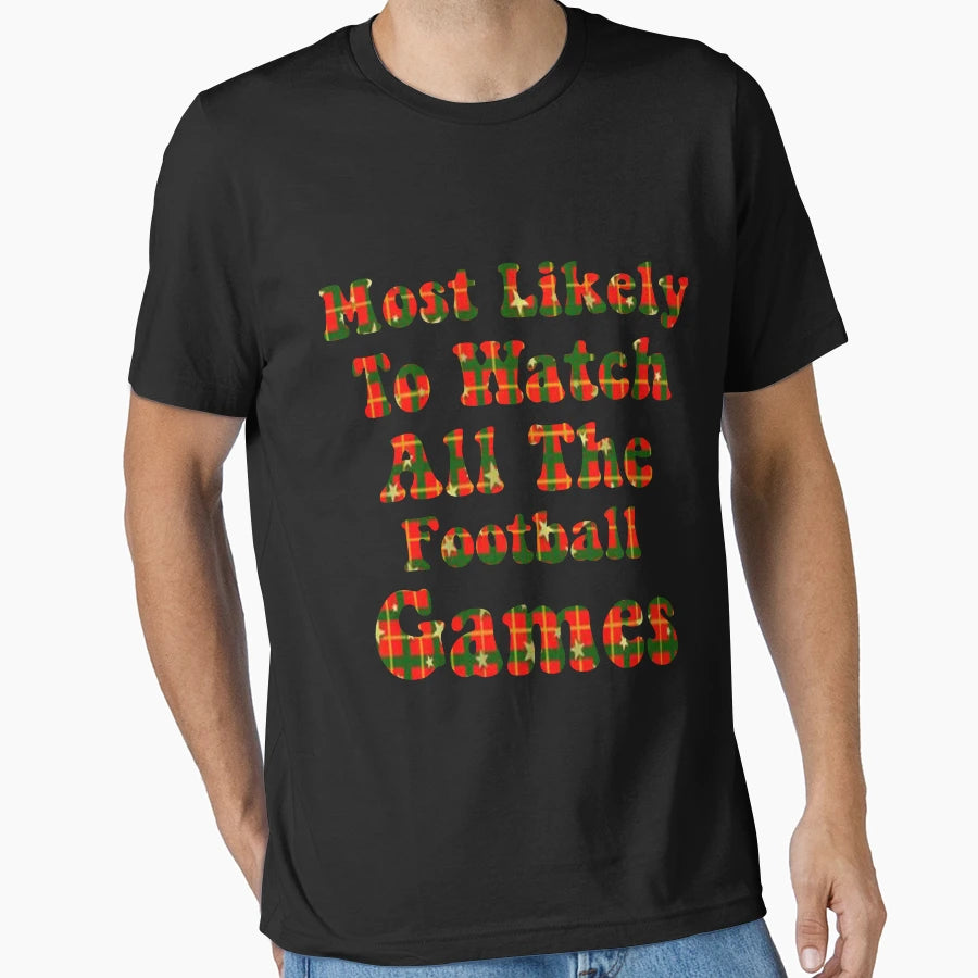 Most Likely To Watch All Football Games T-Shirt - Graphic Print for Adults - T-Shirt, Sweatshirt, Hoodie
