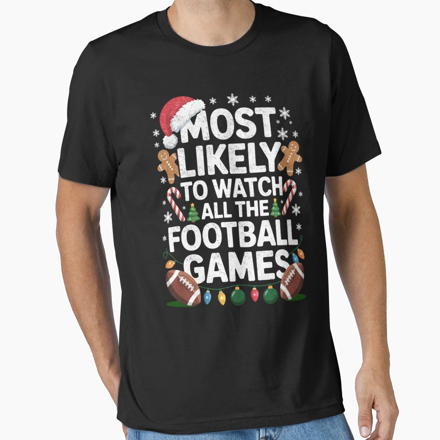 Most Likely To Watch All Football T-Shirt - Novelty Apparel for Adults - T-Shirt, Sweatshirt, Hoodie