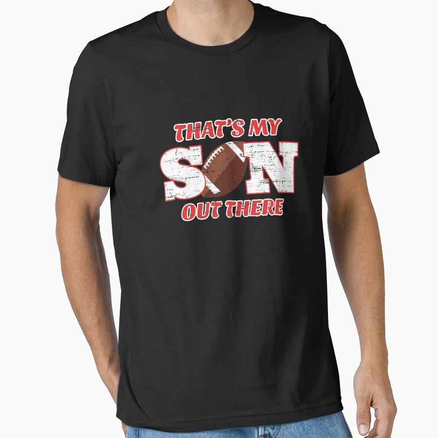 Thats My Son Out There Football T-Shirt - Trendy Graphic Unisex - T-Shirt, Sweatshirt, Hoodie
