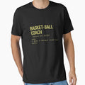 Basket Ball Coach T-Shirt - Fun Novelty Design for Adults - T-Shirt, Sweatshirt, Hoodie