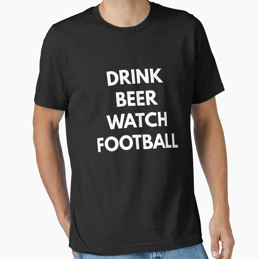 Drink Beer Watch Football T-Shirt - Fun Novelty Design Unisex - T-Shirt, Sweatshirt, Hoodie