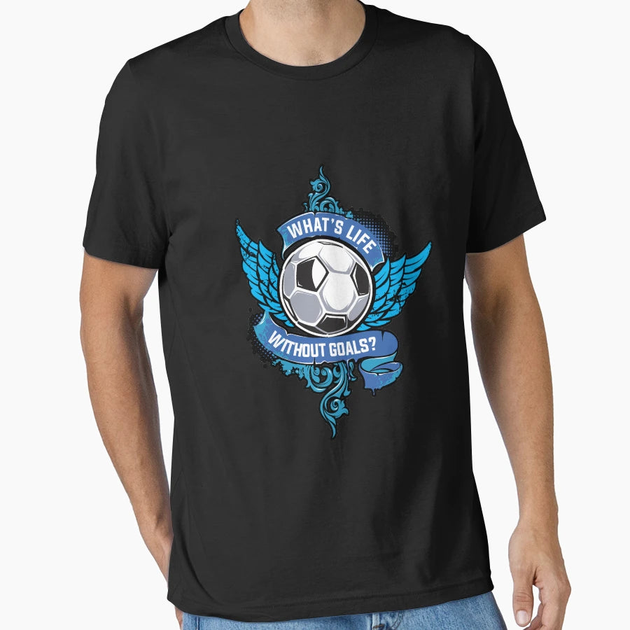 Whats Life Without Goals Soccer Gift T-Shirt - Streetwear Style Unisex - T-Shirt, Sweatshirt, Hoodie