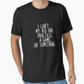 I Cant My Has Practice Game Or Something T-Shirt - Graphic Print Men Women - T-Shirt, Sweatshirt, Hoodie