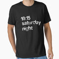 10 15 Saturday Night T-Shirt - Custom Art Print Unisex - T-Shirt, Sweatshirt, Hoodie