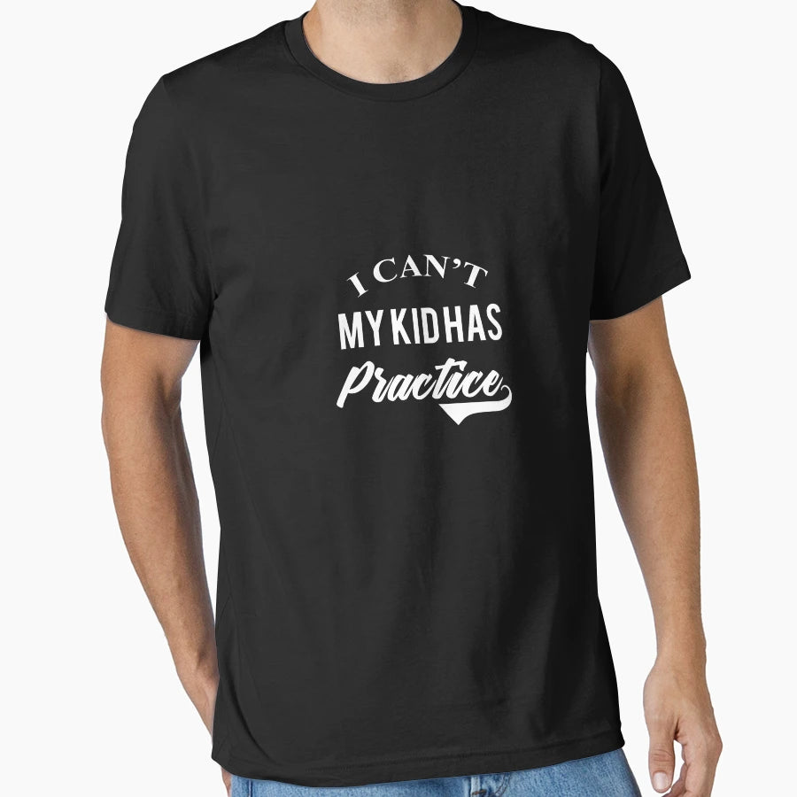 I Cant My Has Practice T-Shirt - Graphic Print Men Women - T-Shirt, Sweatshirt, Hoodie