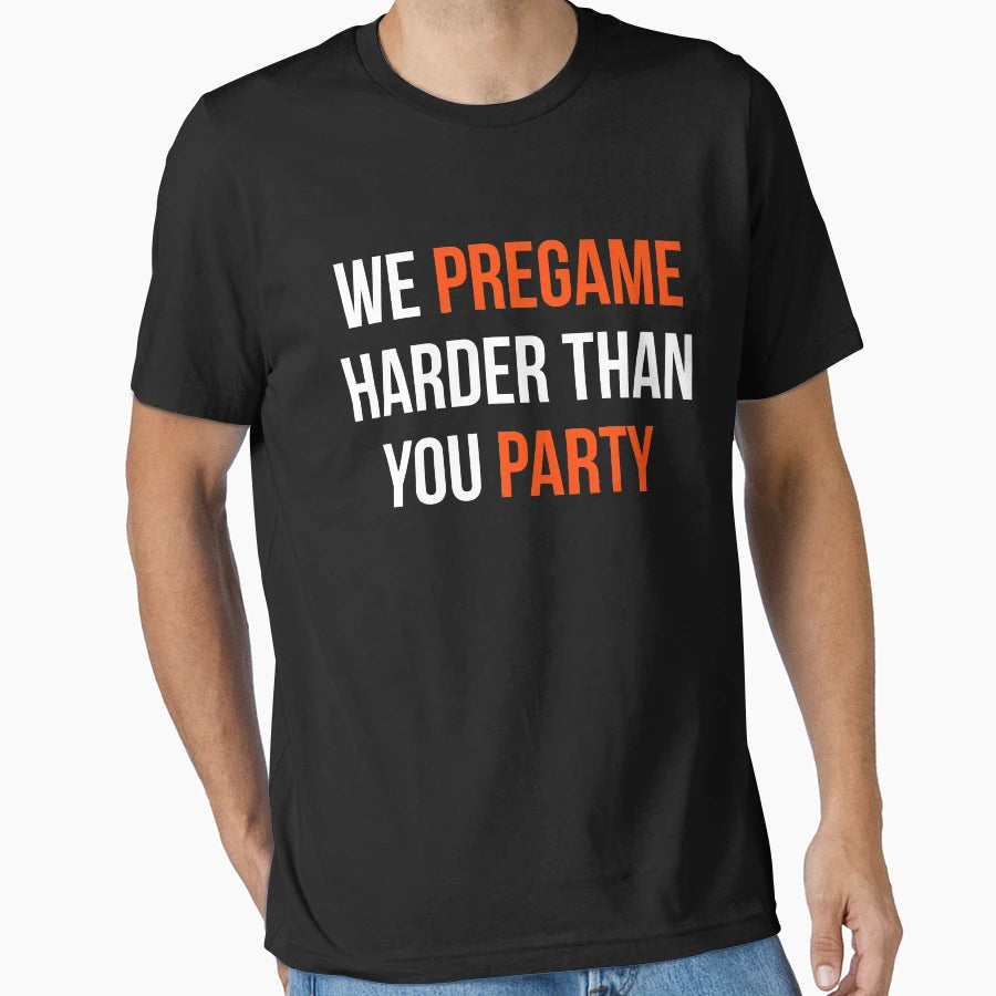 Pregame Harder Party T-Shirt - Trendy Graphic Unisex - T-Shirt, Sweatshirt, Hoodie