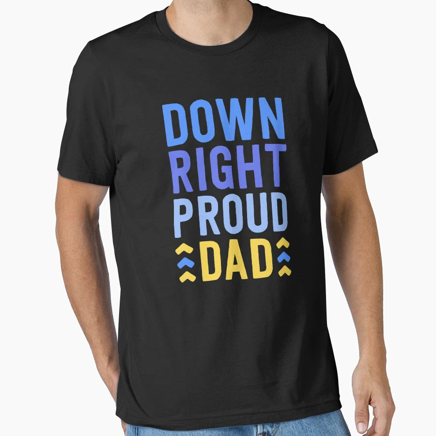 Down Right Proud Dad T21 Awareness T-Shirt - Fun Novelty Design Men Women - T-Shirt, Sweatshirt, Hoodie