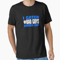 I Catch Bad Guys Howbow Dah Police Cops T-Shirt - Trendy Graphic Unisex - T-Shirt, Sweatshirt, Hoodie