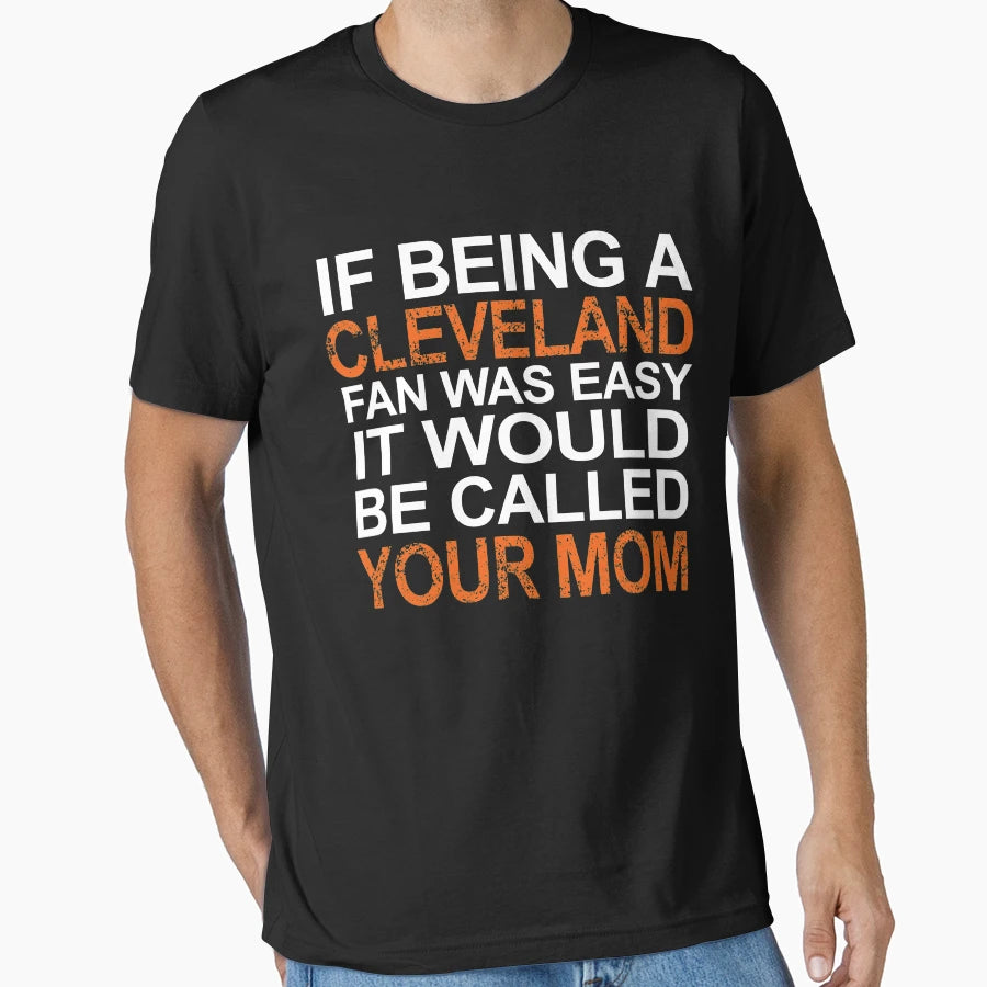 If Being Cleveland Fan Was Easy T-Shirt - Minimalist Print for Adults - T-Shirt, Sweatshirt, Hoodie