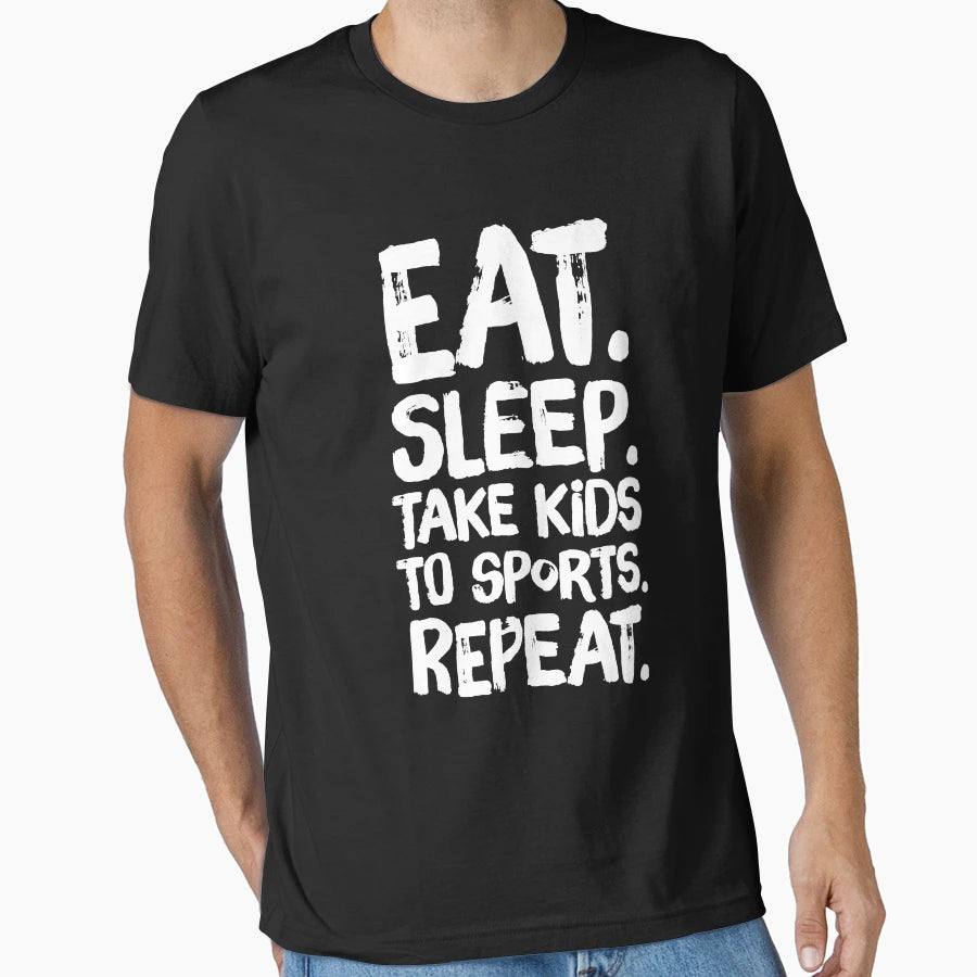 Eat Sleep Take To Sport Repeat Funny Mom T-Shirt - Trendy Graphic Unisex - T-Shirt, Sweatshirt, Hoodie