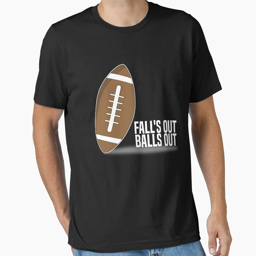 Falls Out Balls Out T-Shirt - Graphic Print Men Women - T-Shirt, Sweatshirt, Hoodie
