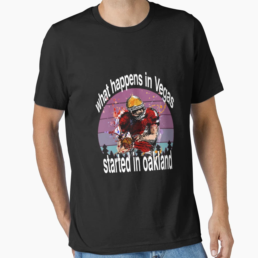 What Happens Vegas Started Oakland T-Shirt - Fun Novelty Design Men Women - T-Shirt, Sweatshirt, Hoodie