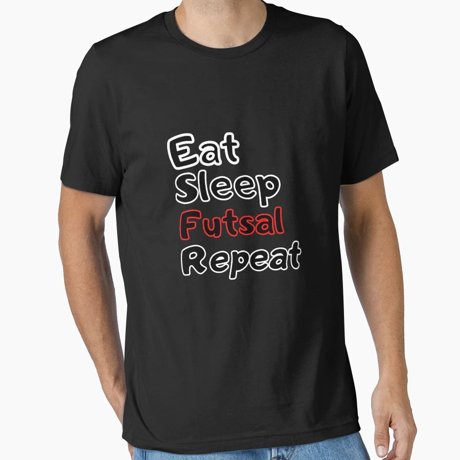 Eat Sleep Futsal Repeat T-Shirt - Custom Art Print Men Women - T-Shirt, Sweatshirt, Hoodie
