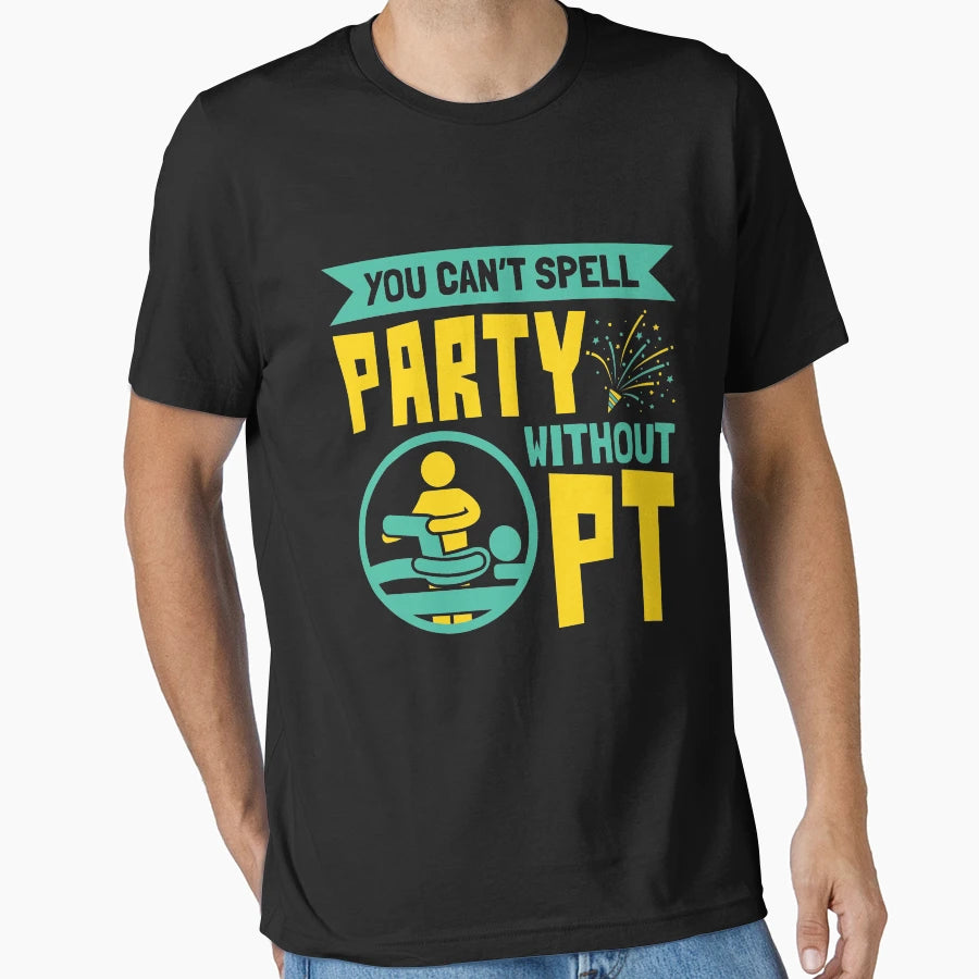 Physical Therapist You Cant Spell Party T-Shirt - Novelty Apparel Unisex - T-Shirt, Sweatshirt, Hoodie