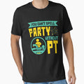 Physical Therapist You Cant Spell Party T-Shirt - Novelty Apparel Unisex - T-Shirt, Sweatshirt, Hoodie