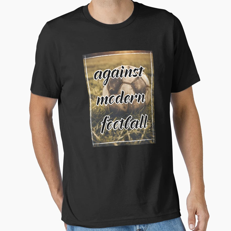 Against Modern Football T-Shirt - Custom Art Print Men Women - T-Shirt, Sweatshirt, Hoodie