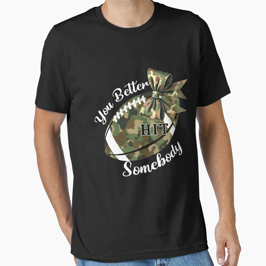 You Better Hit Somebody Camouflage T-Shirt - Streetwear Style for Adults - T-Shirt, Sweatshirt, Hoodie