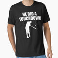 He Did Touchdown Funny Baseball T-Shirt - Minimalist Print Men Women - T-Shirt, Sweatshirt, Hoodie