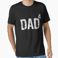Dad 4 Dad Four Funny Gift T-Shirt - Casual Everyday Wear Men Women - T-Shirt, Sweatshirt, Hoodie