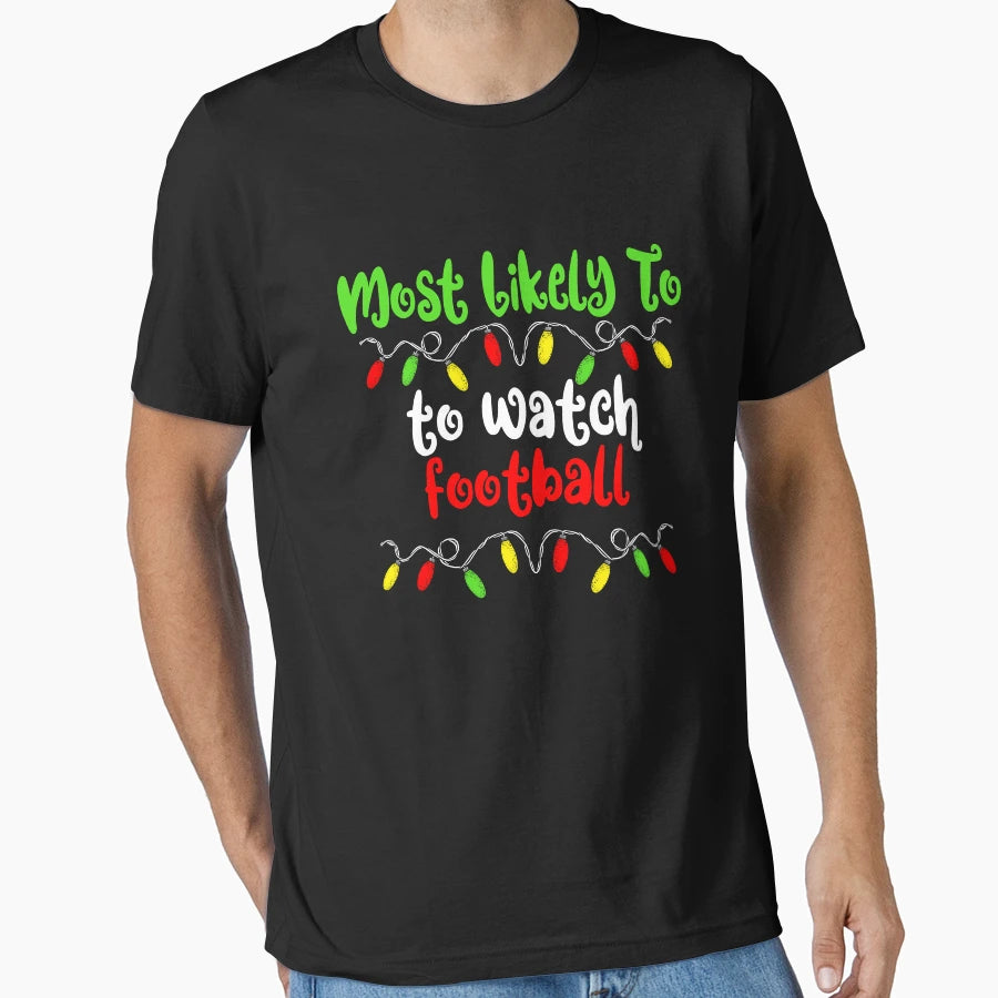 Most Likely To Watch Football T-Shirt - Aesthetic Graphic for Adults - T-Shirt, Sweatshirt, Hoodie
