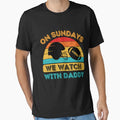 Sundays We Watch Football Daddy T-Shirt - Casual Everyday Wear Men Women - T-Shirt, Sweatshirt, Hoodie